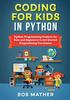 Книга Coding for Kids In Python : Python Programming Projects for Kids and Beginners To Get Started Programming Fun Games
