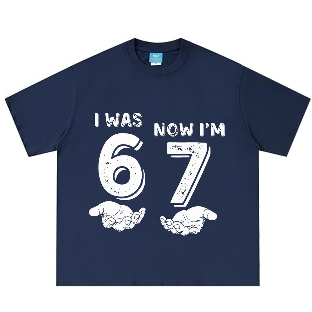 I Was 6 Now Im 7 Funny Meme Tshirt Unisex Unisex Fashion Tshirt Summer Shortsleeved Loose Casual Cotton High Quality Tshirts