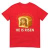 He Is Risen Funny Easter Bread Jesus Meme TShirt