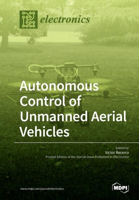 The Autonomous Control of Unmanned Aerial Vehicles Book