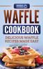 Книга Waffle Cookbook : Delicious Waffle Recipes Made Easy