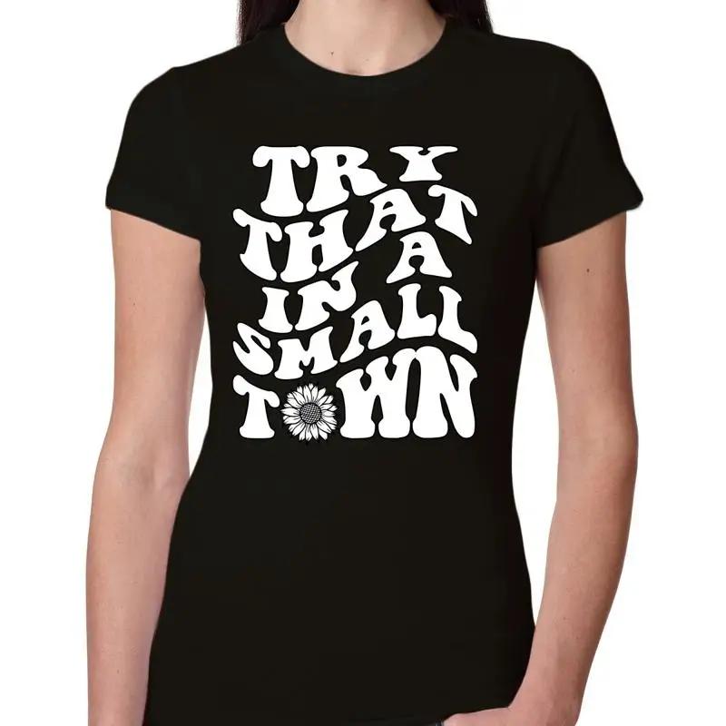 Try That in a Small Town Groovy Letters American Pride Women Slim Fit Junior T Shirt
