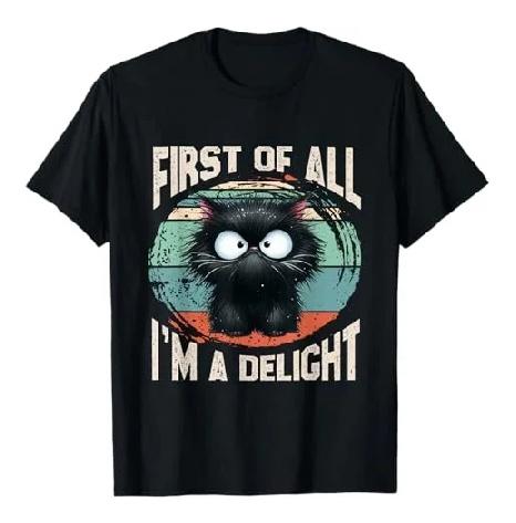 First Of All Im A Delight Funny Cat Graphic T-Shirt Classic Cotton Short Sleeve Tee