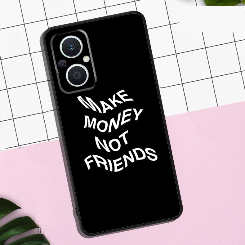 MAKE MONEY NOT FRIENDS Case For OPPO Reno 13 12 11 F 8T 7 8 10 Pro OPPO Find X8 Pro X6 Pro X3 X5 Lite Cover Coque