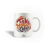 Ceramic Mug - Take Your Coffee - 30cl - White - Dishwasher Safe - Cylindrical