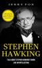 The Stephen Hawking : The Life Of The World's Most Famous Scientist (Talk About Stephen Hawking's Work Like An Intellectual) Book