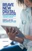 The Brave New Digital Classroom : Technology and Foreign Language Learning, Third Edition Book