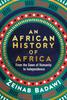 The An African History of Africa : From the Dawn of Humanity To Independence Book