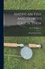 Книга American Fish and How To Catch Them : A Hand-Book for Fishing
