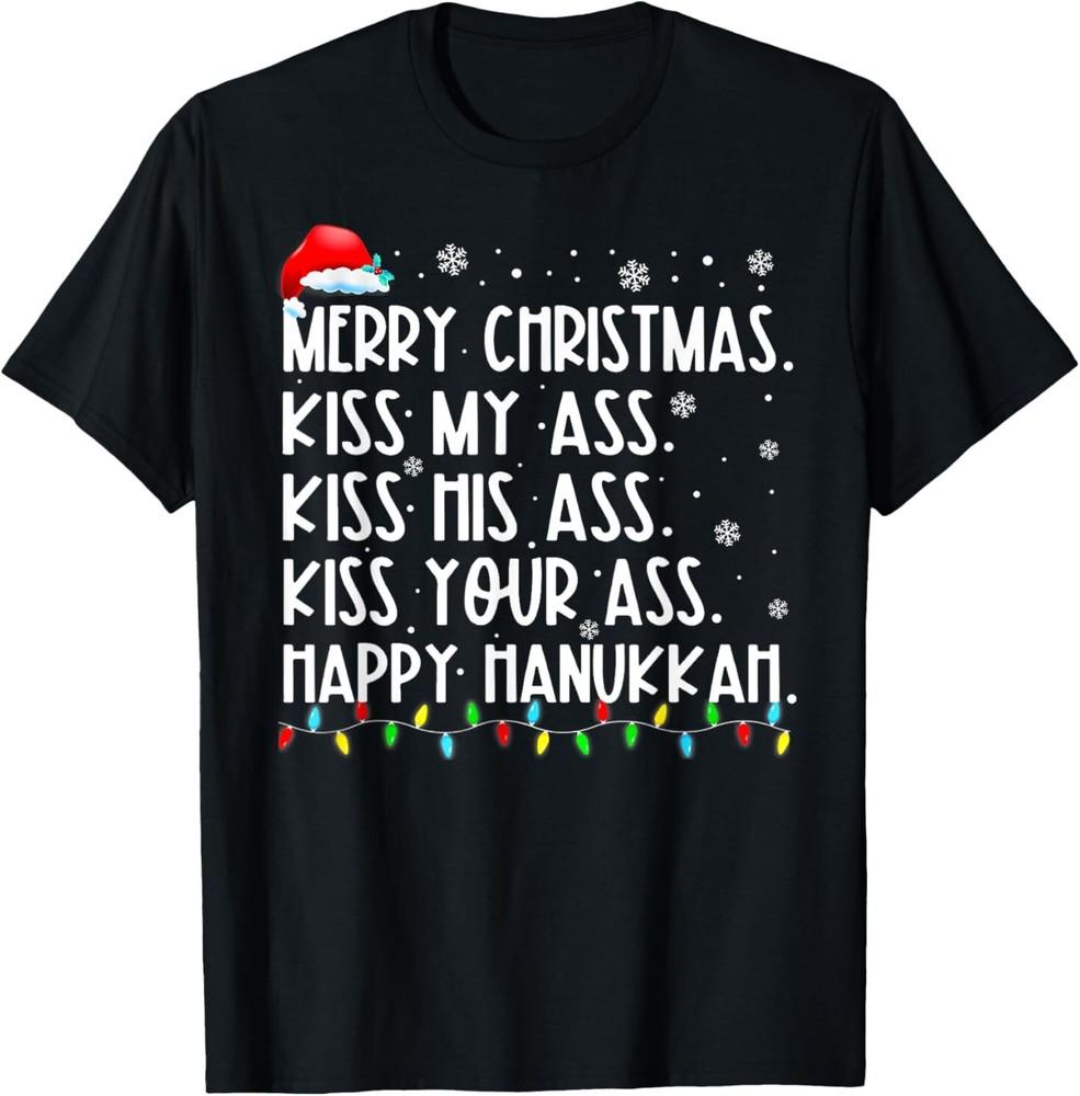 Merry Christmas Kiss My Ass His Ass Your Ass Happy Hanukkah T-Shirt