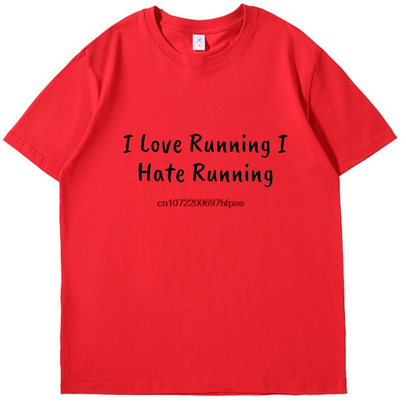 Funny Sarcastic I Love Runkng Hate Running Tshirt Summer Graphic T Shirts Fashion Tees Tops Cotton New Shirts And Tshirts