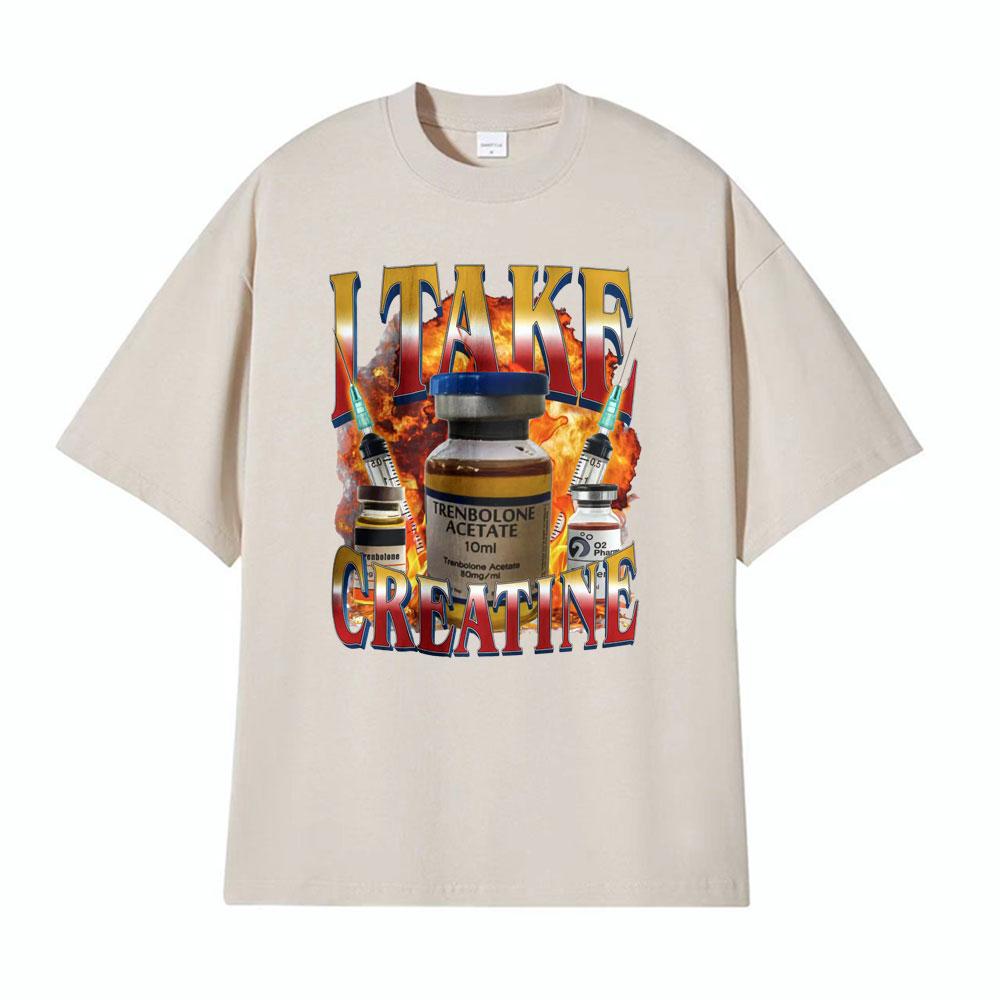 Funny I Take Creatine Gym T Shirt Steroid Out of Pocket Meme T Shirts Men Women Short Sleeve Hip Hop Casual 100% Cotton T-shirts