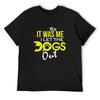 I Let The Dogs Out Funny Dog Lover Gift Shirt T-Shirt Anime Figures Summer Top Shirts Graphic Tees Vintage Mens T Shirts