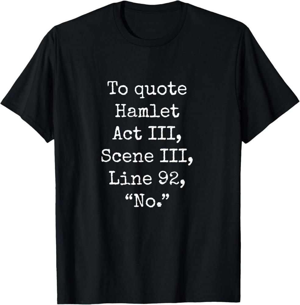 to Quote Hamlet Funny Literary Smart Clever Women Men Kids T-Shirt