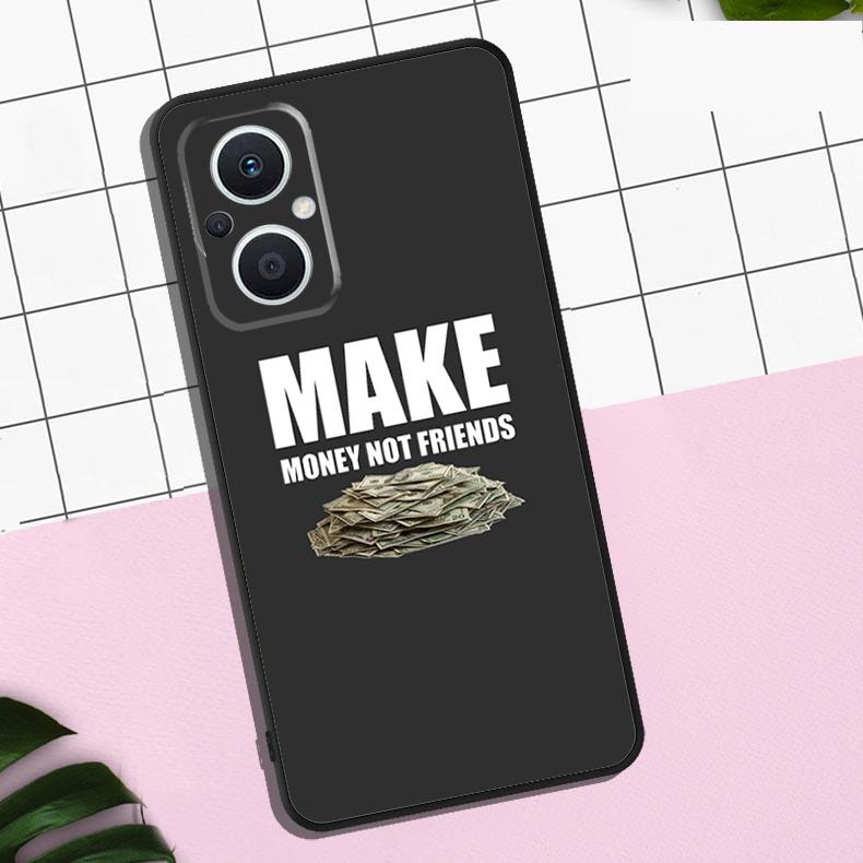 MAKE MONEY NOT FRIENDS Case For OPPO Reno 13 12 11 F 8T 7 8 10 Pro OPPO Find X8 Pro X6 Pro X3 X5 Lite Cover Coque