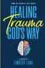 Книга Healing Trauma God's Way