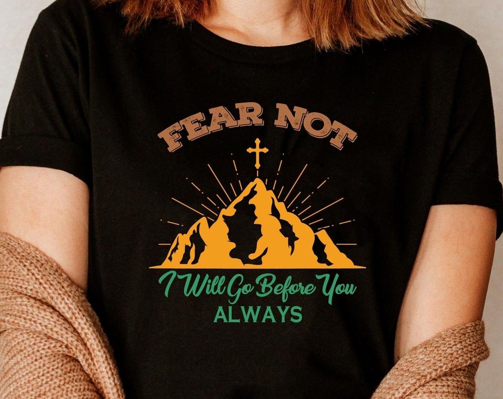 Fear Not T-Shirt / I Will Go Before You Always Faith Christian T-Shirt / Jesus Religious Shirt Catholic Bible Verse Birthday Xmas Tee Tops