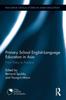 The Primary School English-Language Education In Asia : From Policy To Practice Book