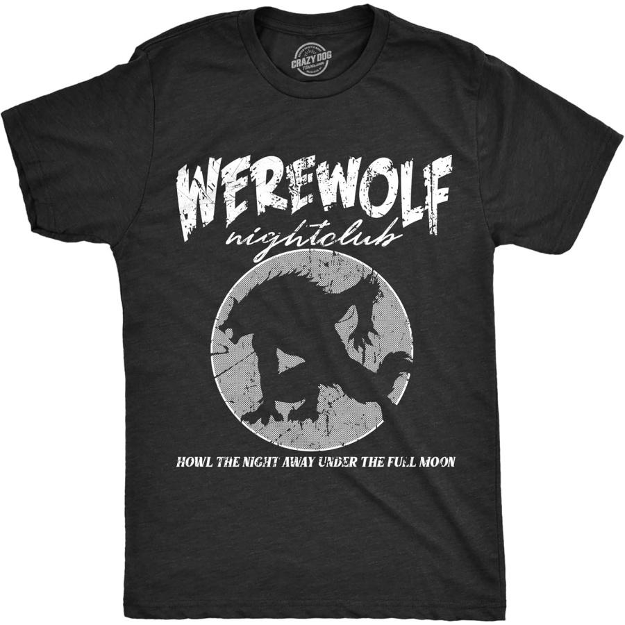 Crazy Dog Tshirts Mens Werewolf Nightclub T Shirt Funny Spooky Halloween Party Joke Tee for Guys
