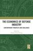 Книга The Economics of Defense Industry : Contemporary Prospects and Challenges