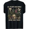 All Plants Are Edible Some solely Once Funny Men Women T-Shirt Fashion Printed Crew Neck T-Shirt Soft And Relaxed Fit Versatile Casual Wear for Style