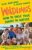 Книга Wildlings : How To Raise Your Family In Nature