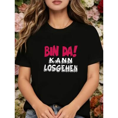 Немецкий БИН ДА! KANN LOSGEHEN, Персонализированный ежедневный забавный слоган, принт с буквами, Женская черная футболка с круглым вырезом и коротким рукавом - Можно стирать в машине,