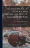 Книга The Volcanoes of Kilauea and Mauna Loa On the Island of Hawaii : Their Variously Recorded History To the Present Time