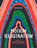 Книга Motion Illustration : How To Use Animation Techniques To Make Illustrations Move