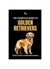 Книга The Complete Guide To Golden Retrievers : Your Ultimate Companion Manual