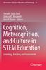The Cognition, Metacognition, and Culture In STEM Education : Learning, Teaching and Assessment : 24 Book