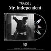 TRADE L - ?Mr. Independent - Release Date  2025-07-21