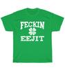 Feckin Eejit Shamrock Clover St Patricks Day Irish Drinking T-Shirt Unisex Gift