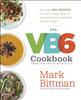 Книга The VB6 Cookbook : More Than 350 Recipes for Healthy Vegan Meals All Day and Delicious Flexitarian Dinners At Night