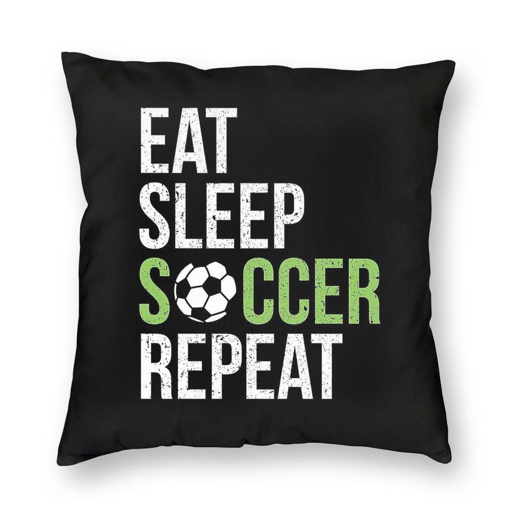 Eat Sleep Soccer Repeat Pillowcase Polyester Linen Velvet Pattern Zip Decorative Room Cushion Cover