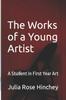 The The Works of a Young Artist : A Student In First Year Art Book