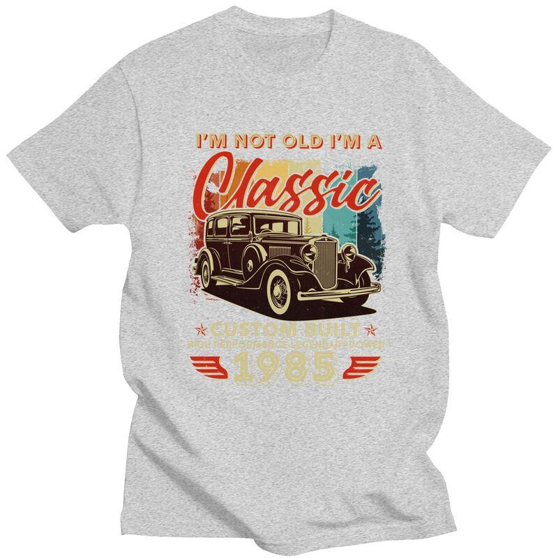 Custom Birthday Im Not Old Im A Classic 1985 Custom Built Tshirt for Men Short Sleeves Casual Tshirt Pure Cotton Tees