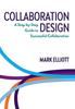The Collaboration Design : A Step-by-Step Guide To Successful Collaboration Book