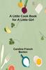 The A Little Cook Book for a Little Girl Book