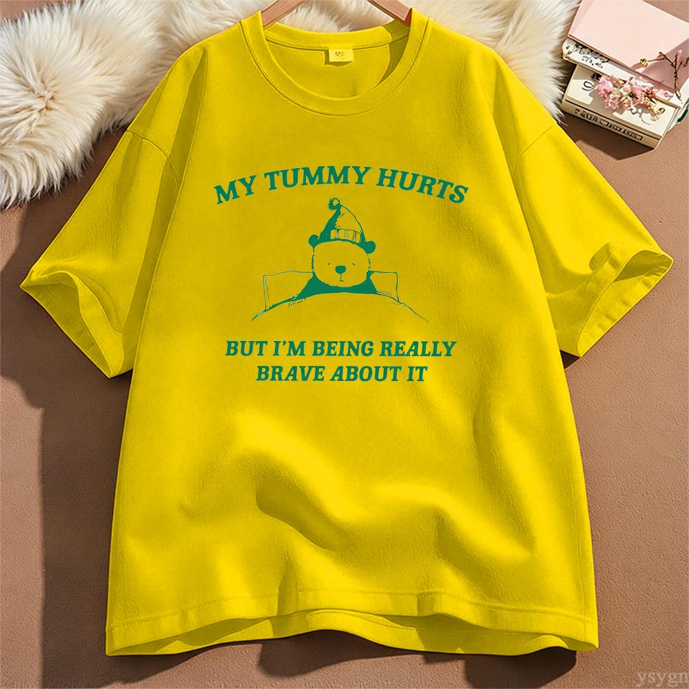 My Tummy Hurts But Im Being Really Brave About It Graphic T Shirts Unisex Unisex Funny Cotton Tee Casual Streetwear Unisexs Clothing