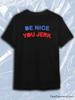 TeeSensation Black Crew Neck Short Sleeve T-Shirt with Blue BE NICE and Red YOU JERK Text Print