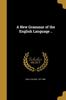 Книга A New Grammar Of The English Language by UNKNOWN - Paperback