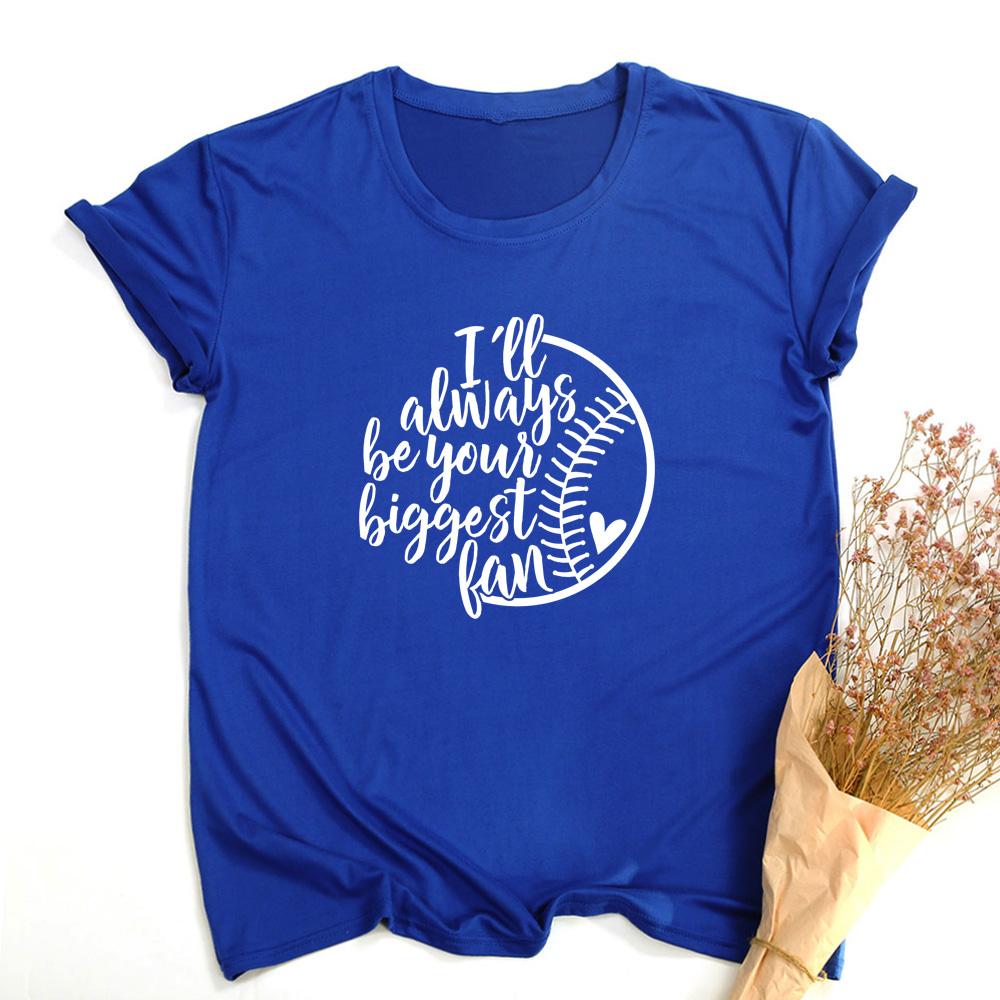 I Ll Always Be Your Biggest Fan Baseball Print T Shirt Summer Fancy Tumblr Graphic Funny
