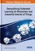 Книга Demystifying Federated Learning for Blockchain and Industrial Internet of Things