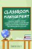 The Classroom Management Teaching Technique Secrets For Effective Teaching Success by Dawson Schultz - Paperback Book