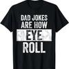 Папины шутки — это то, как закатывают глаза _ Смешной подарок для папы, Футболка с папиной каламбурной шуткой