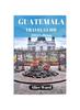 Книга Guatemala Travel Guide 2024 : Beyond the Tourist Trail: Hidden Gems of Guatemala