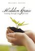 Книга Hidden Grace : Growing Through Loss and Grief
