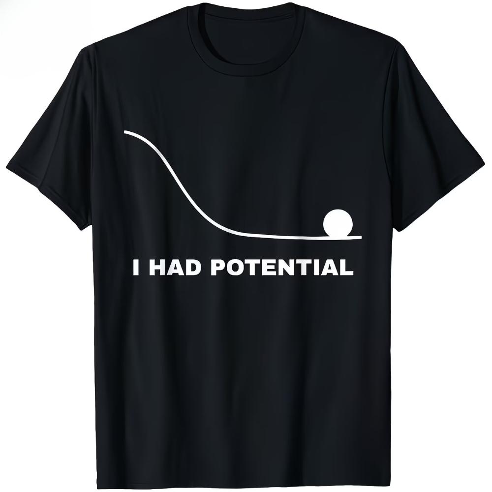 Unisexs Physics I Have Potential Energy Unisex T Shirt Cotton Tee Top Streetwear Oversize Meme Ironic Humor Casual Trendy Funny