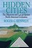 Книга Hidden Cities The Discovery And Loss Of Ancient North American Cities by Roger G. Kennedy - Paperback